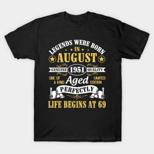 Legends Were Born In August 1951 Genuine Quality Aged Perfectly Life Begins At 69 Years Old Birthday T-Shirt